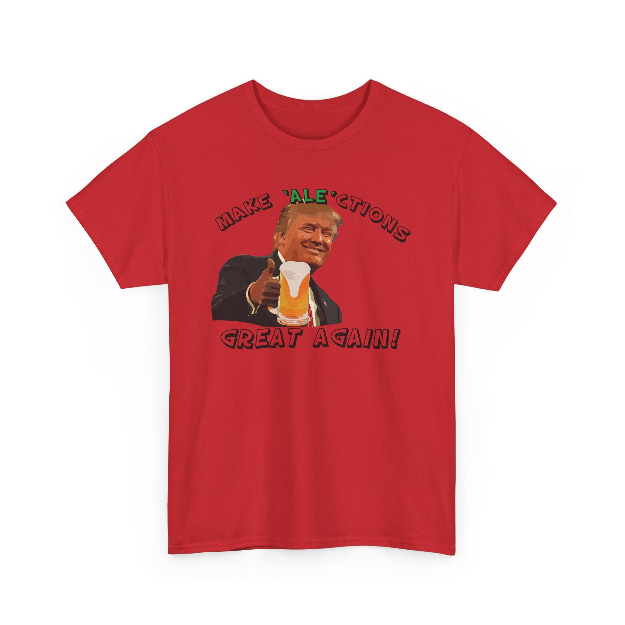 Make Ale'ctions Great Again, Unisex Heavy Cotton Tee