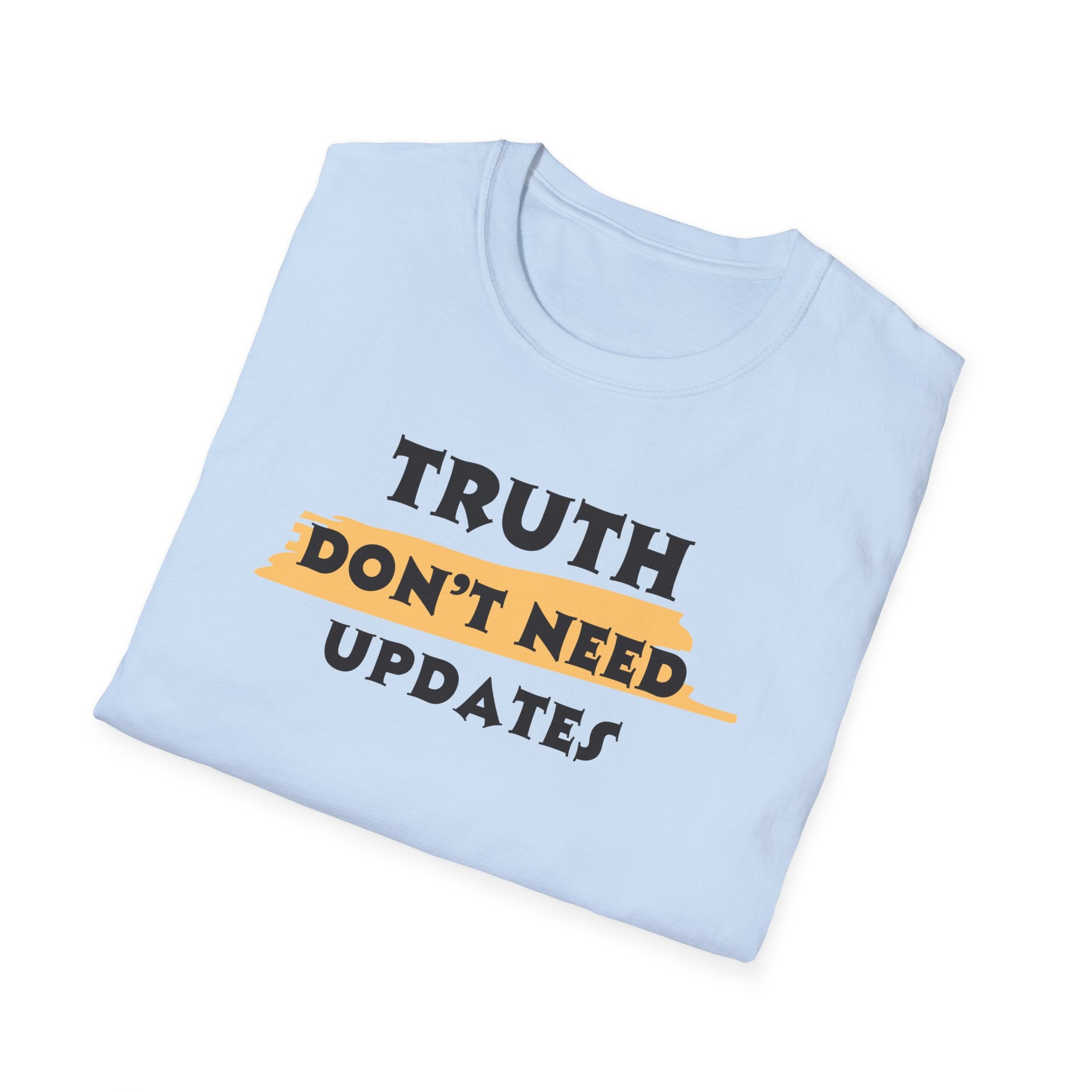 Truth Don’t Need Updates, Unisex Softstyle T-Shirt
