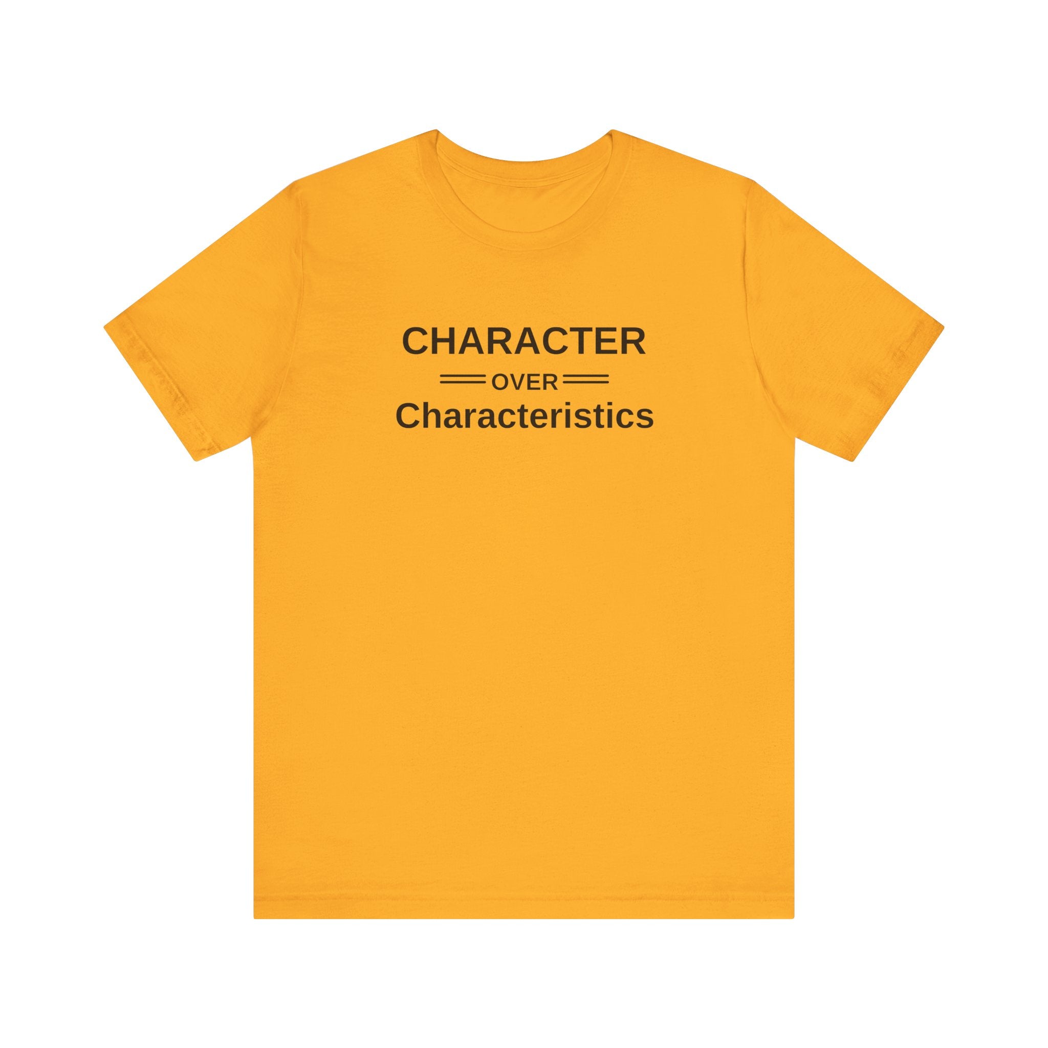 Character Over Characteristics, Unisex Jersey Short Sleeve Tee