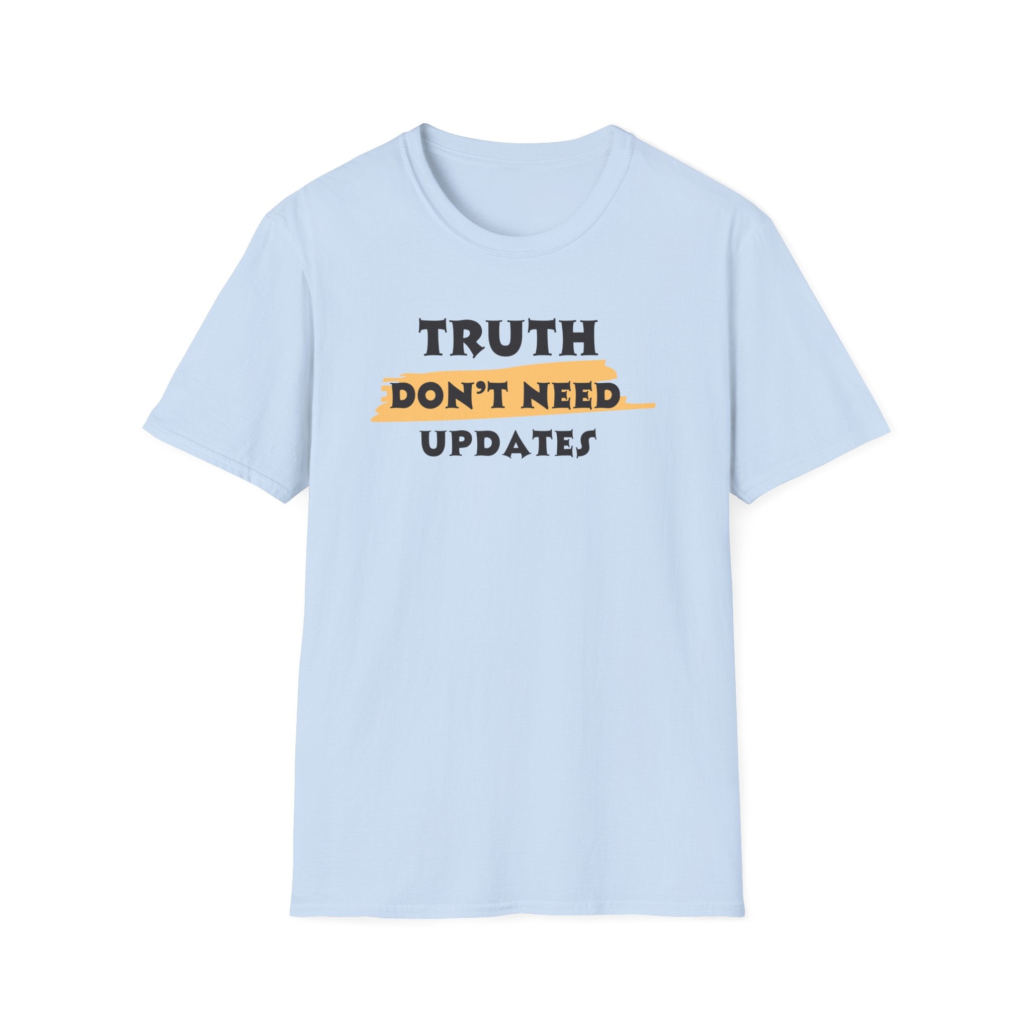 Truth Don’t Need Updates, Unisex Softstyle T-Shirt