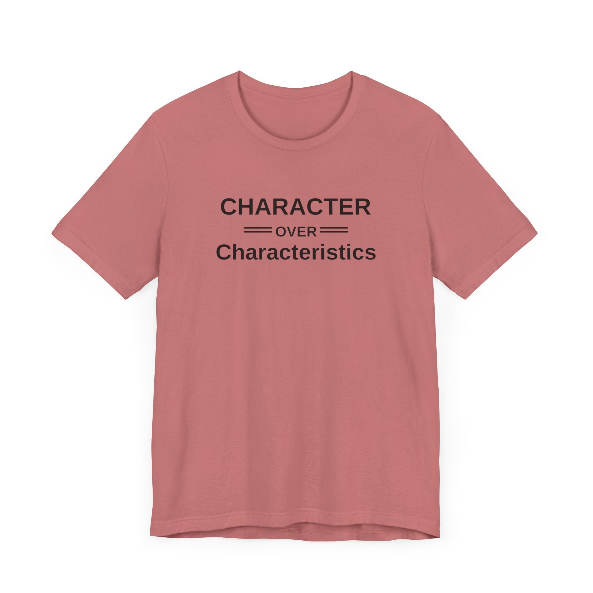 Character Over Characteristics, Unisex Jersey Short Sleeve Tee