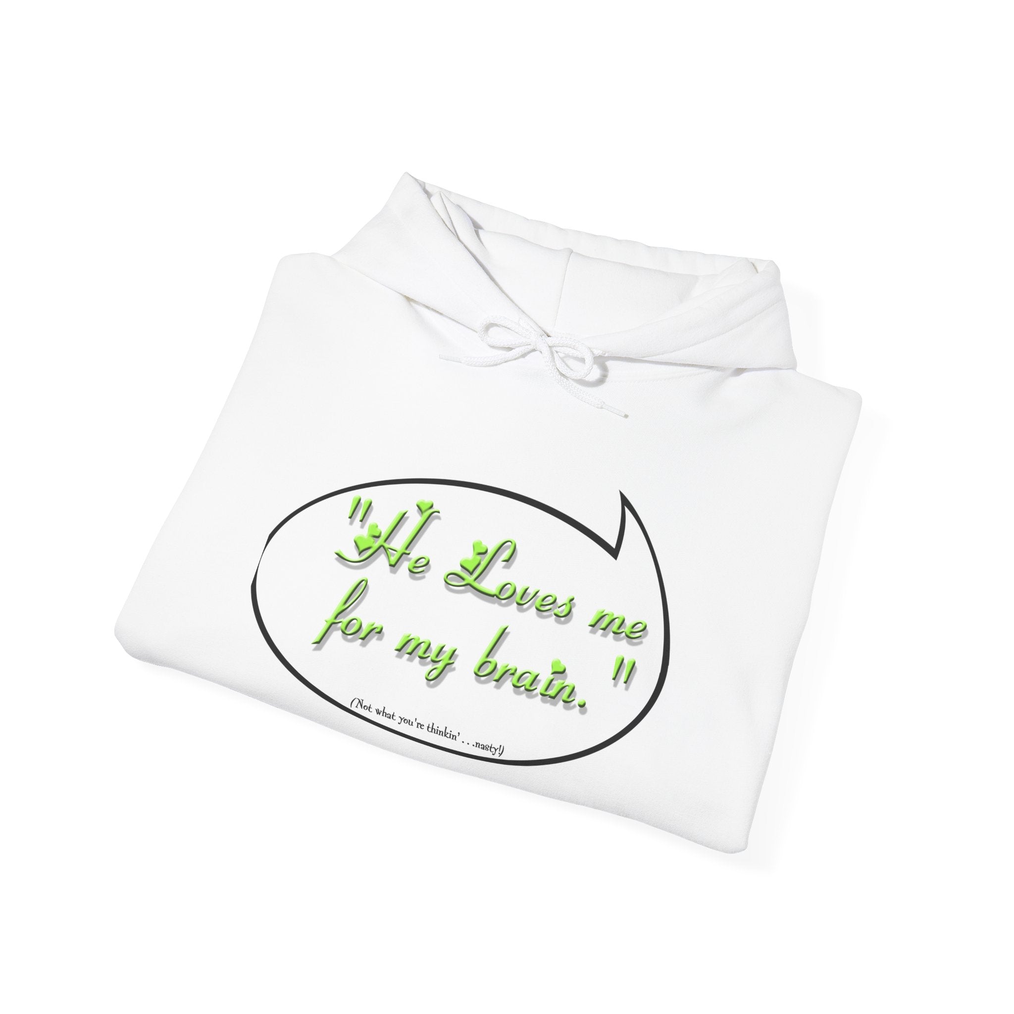 He Loves Me For My Brain, Unisex Heavy Blend™ Hooded Sweatshirt