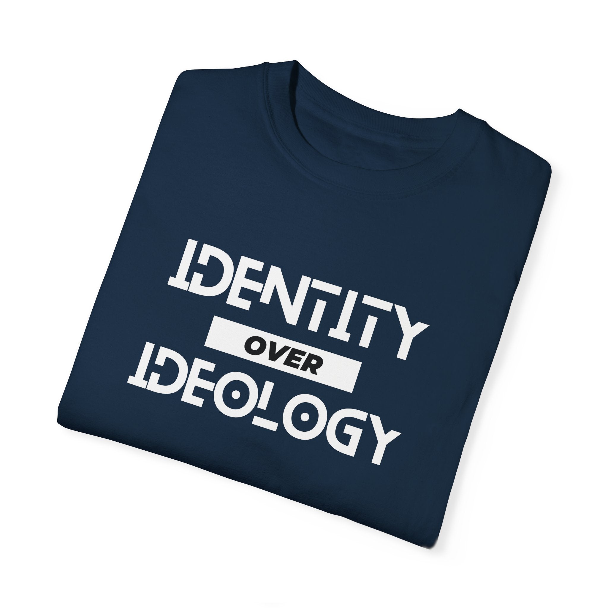 Identity Over Ideology, Unisex Garment-Dyed T-shirt