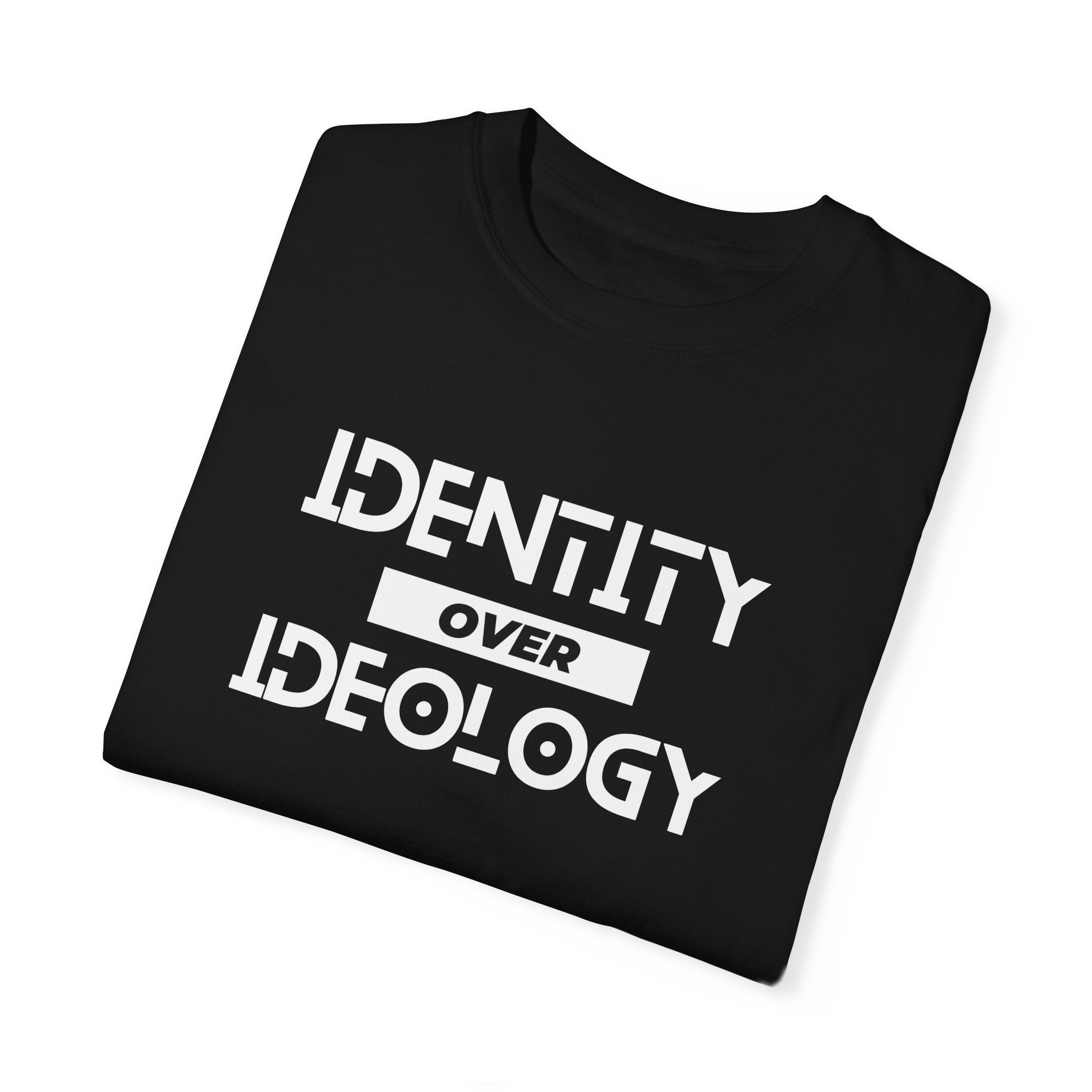 Identity Over Ideology, Unisex Garment-Dyed T-shirt